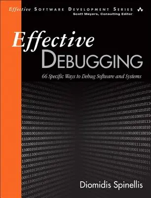 Depuración eficaz: 66 formas específicas de depurar software y sistemas - Effective Debugging: 66 Specific Ways to Debug Software and Systems