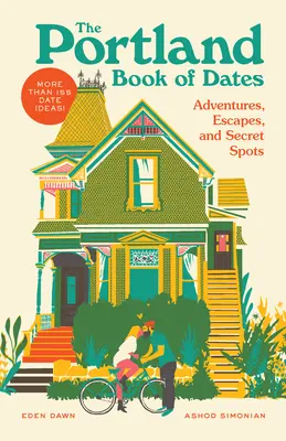 El libro de citas de Portland: Aventuras, escapadas y lugares secretos - The Portland Book of Dates: Adventures, Escapes, and Secret Spots