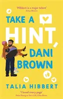 Pilla la indirecta, Dani Brown - la comedia romántica imprescindible - Take a Hint, Dani Brown - the must-read romantic comedy