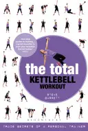 El entrenamiento total con pesas rusas: Secretos profesionales de un entrenador personal - The Total Kettlebell Workout: Trade Secrets of a Personal Trainer