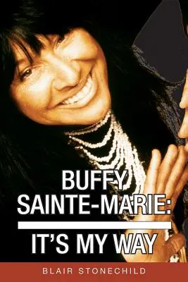 Buffy Sainte-Marie: Es mi camino - Buffy Sainte-Marie: It's My Way