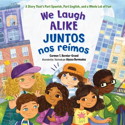 We Laugh Alike / Juntos Nos Reímos: Una historia en parte española, en parte inglesa y muy divertida - We Laugh Alike / Juntos Nos Remos: A Story That's Part Spanish, Part English, and a Whole Lot of Fun