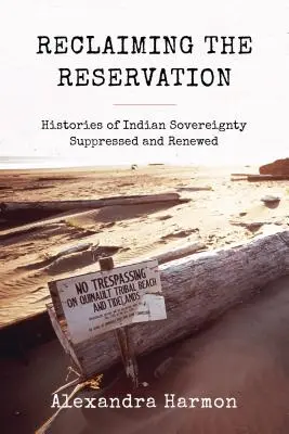 Reclamando la reserva: Historias de soberanía india suprimidas y renovadas - Reclaiming the Reservation: Histories of Indian Sovereignty Suppressed and Renewed