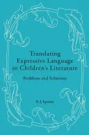 La traducción del lenguaje expresivo en la literatura infantil: Problemas y soluciones - Translating Expressive Language in Children's Literature: Problems and Solutions