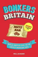 Bonkers Britain - Lo que te vuelve loco de la vida moderna - Bonkers Britain - What Drives You Nuts about Modern Life