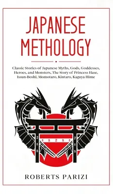 Mitología japonesa: Historias clásicas de mitos, dioses, diosas, héroes y monstruos japoneses, La historia de la princesa Hase, Issun-Boshi, Mamá - Japanese Mythology: Classic Stories of Japanese Myths, Gods, Goddesses, Heroes, and Monsters, The Story of Princess Hase, Issun-Boshi, Mom