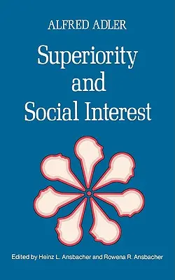 Superioridad e interés social: Colección de escritos posteriores - Superiority and Social Interest: A Collection of Later Writings