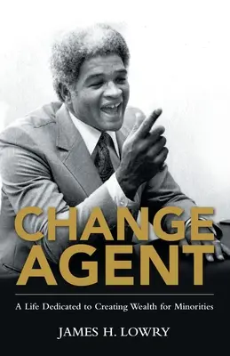 Agente del Cambio: Una vida dedicada a crear riqueza para las minorías - Change Agent: A Life Dedicated to Creating Wealth for Minorities