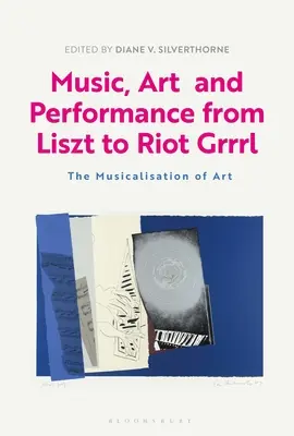 Música, arte y performance de Liszt a Riot Grrrl: la musicalización del arte - Music, Art and Performance from Liszt to Riot Grrrl: The Musicalization of Art