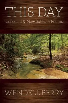 Este día: Poemas sabáticos recopilados y nuevos 1979-20013 - This Day: Sabbath Poems Collected and New 1979-20013