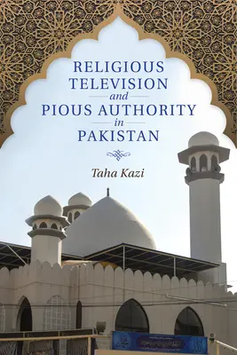 Televisión religiosa y autoridad piadosa en Pakistán - Religious Television and Pious Authority in Pakistan