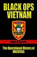 Black Ops, Vietnam: La historia operativa de Macvsog - Black Ops, Vietnam: The Operational History of Macvsog