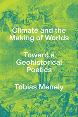 El clima y la formación de los mundos: hacia una poética geohistórica - Climate and the Making of Worlds: Toward a Geohistorical Poetics