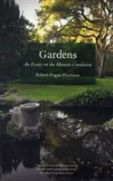 Jardines: Un ensayo sobre la condición humana - Gardens: An Essay on the Human Condition