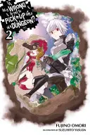 Is It Wrong to Try to Pick Up Girls in a Dungeon?, Vol. 2 (Novela ligera) - Is It Wrong to Try to Pick Up Girls in a Dungeon?, Vol. 2 (Light Novel)