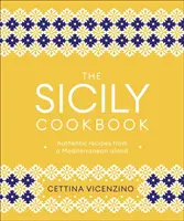 Sicily Cookbook - Recetas auténticas de una isla mediterránea - Sicily Cookbook - Authentic Recipes from a Mediterranean Island