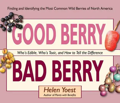 Good Berry Bad Berry: Quién es comestible, quién es tóxico y cómo distinguirlo - Good Berry Bad Berry: Who's Edible, Who's Toxic, and How to Tell the Difference