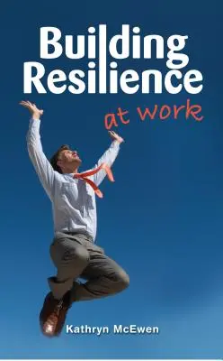 Fomentar la resiliencia en el trabajo - Building Resilience at Work