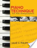 Técnica de piano: Tono, toque, fraseo y dinámica - Piano Technique: Tone, Touch, Phrasing and Dynamics