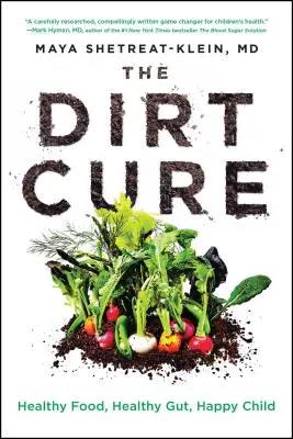 La cura de la suciedad: comida sana, intestino sano, niño feliz - The Dirt Cure: Healthy Food, Healthy Gut, Happy Child