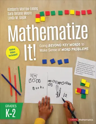 ¡Mathematize It! [Grados K-2]: Más allá de las palabras clave para dar sentido a los problemas de palabras, Grados K-2 - Mathematize It! [Grades K-2]: Going Beyond Key Words to Make Sense of Word Problems, Grades K-2