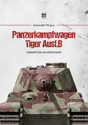 Panzerkampfwagen Tiger Ausf.B: Construcción y desarrollo - Panzerkampfwagen Tiger Ausf.B: Construction and Development