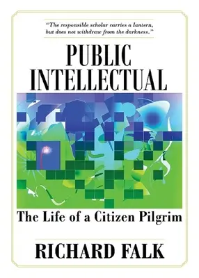 Intelectual público: la vida de un ciudadano peregrino - Public Intellectual: The Life of a Citizen Pilgrim