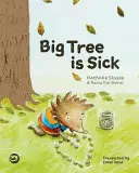 El gran árbol está enfermo: un cuento para ayudar a los niños a afrontar la enfermedad grave de un ser querido - Big Tree Is Sick: A Story to Help Children Cope with the Serious Illness of a Loved One