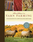 Aventuras en la hilandería: Cuatro estaciones en una granja de fibras de Nueva Inglaterra - Adventures in Yarn Farming: Four Seasons on a New England Fiber Farm