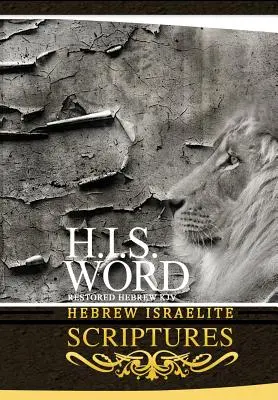 H.I.S. Word Hebreo Israelita Escrituras - H.I.S. Word Hebrew Israelite Scriptures