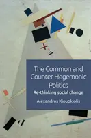 Lo común y la política contrahegemónica: Repensar el cambio social - The Common and Counter-Hegemonic Politics: Re-Thinking Social Change