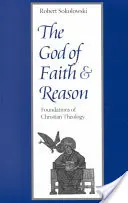 El Dios de la fe y de la razón Fundamentos de teología cristiana - The God of Faith and Reason Foundations of Christian Theology