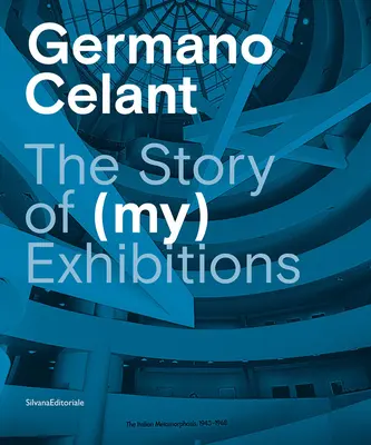 Germano Celant: La historia de (mis) exposiciones - Germano Celant: The Story of (My) Exhibitions