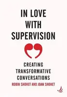 Enamorados de la supervisión: crear conversaciones transformadoras - In Love with Supervision - creating transformative conversations