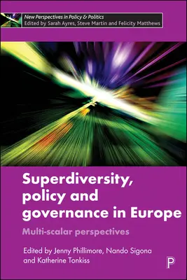 Superdiversidad, política y gobernanza en Europa: Perspectivas multiescalares - Superdiversity, Policy and Governance in Europe: Multi-Scalar Perspectives