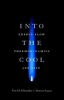 Into the Cool: Flujo de energía, termodinámica y vida - Into the Cool: Energy Flow, Thermodynamics, and Life