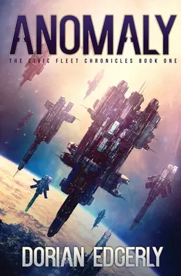 Anomalía: Las Crónicas de la Flota Cívica, primer libro - Anomaly: The Civic Fleet Chronicles Book One