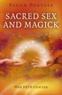 Portales Paganos - Sexo Sagrado y Magia - Pagan Portals - Sacred Sex and Magick