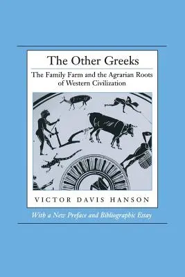 Los otros griegos: La granja familiar y las raíces agrarias de la civilización occidental - The Other Greeks: The Family Farm and the Agrarian Roots of Western Civilization