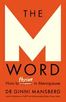 La palabra con M: Cómo prosperar en la menopausia - The M Word: How to Thrive in Menopause