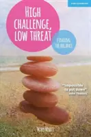 Alto reto, baja amenaza - Cómo encuentran el equilibrio los mejores líderes - High Challenge, Low Threat - How the Best Leaders Find the Balance