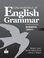 Fundamentals of English Grammar Workbook, Volumen a - Fundamentals of English Grammar Workbook, Volume a