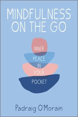 Mindfulness on the Go: Paz interior en tu bolsillo - Mindfulness on the Go: Inner Peace in Your Pocket