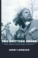 La imagen que escupe: Mito, memoria y el legado de Vietnam - The Spitting Image: Myth, Memory, and the Legacy of Vietnam