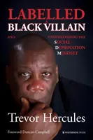 Etiquetado como villano negro: y cómo entender la mentalidad de privación social - Labelled a Black Villain: and Understanding the Social Deprivation Mindset