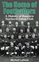 El hogar de los futbolistas: historia del Runcorn Northern Union Club - Home of Footballers - A History of Runcorn Northern Union Club