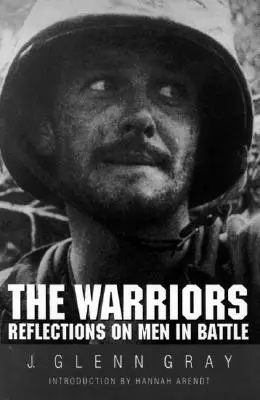 Los guerreros: Reflexiones sobre los hombres en la batalla (Revisado) - The Warriors: Reflections on Men in Battle (Revised)