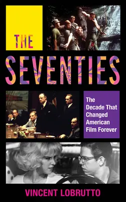 Los setenta: La década que cambió para siempre el cine estadounidense - The Seventies: The Decade That Changed American Film Forever