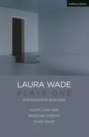 Laura Wade: Plays One (Wade Laura (Autora)) - Laura Wade: Plays One (Wade Laura (Author))