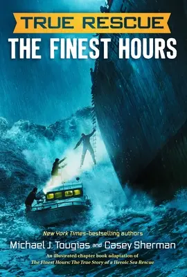 Rescate real: Las mejores horas: La verdadera historia de un heroico rescate marítimo - True Rescue: The Finest Hours: The True Story of a Heroic Sea Rescue